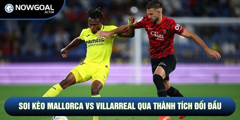 Soi kèo Mallorca vs Villarreal qua thành tích đối đầu