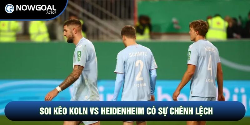 Soi kèo Koln vs Heidenheim có sự chênh lệch
