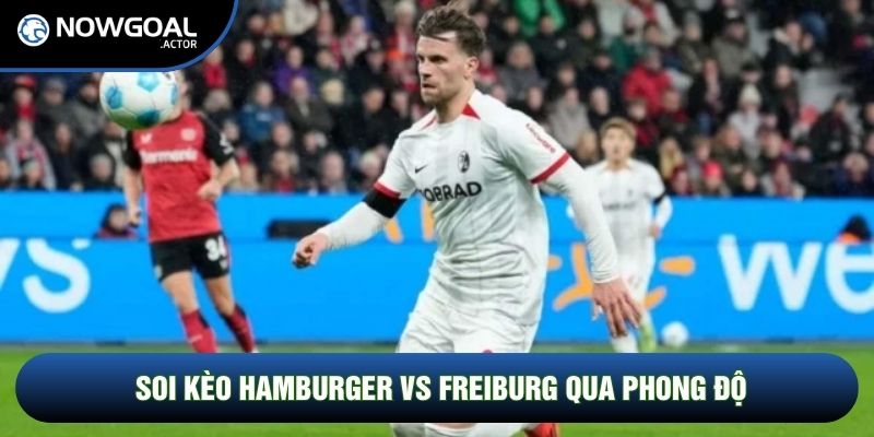 Soi kèo Hamburger vs Freiburg qua phong độ